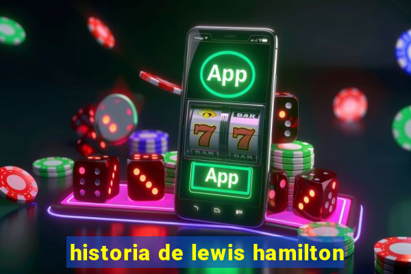 historia de lewis hamilton